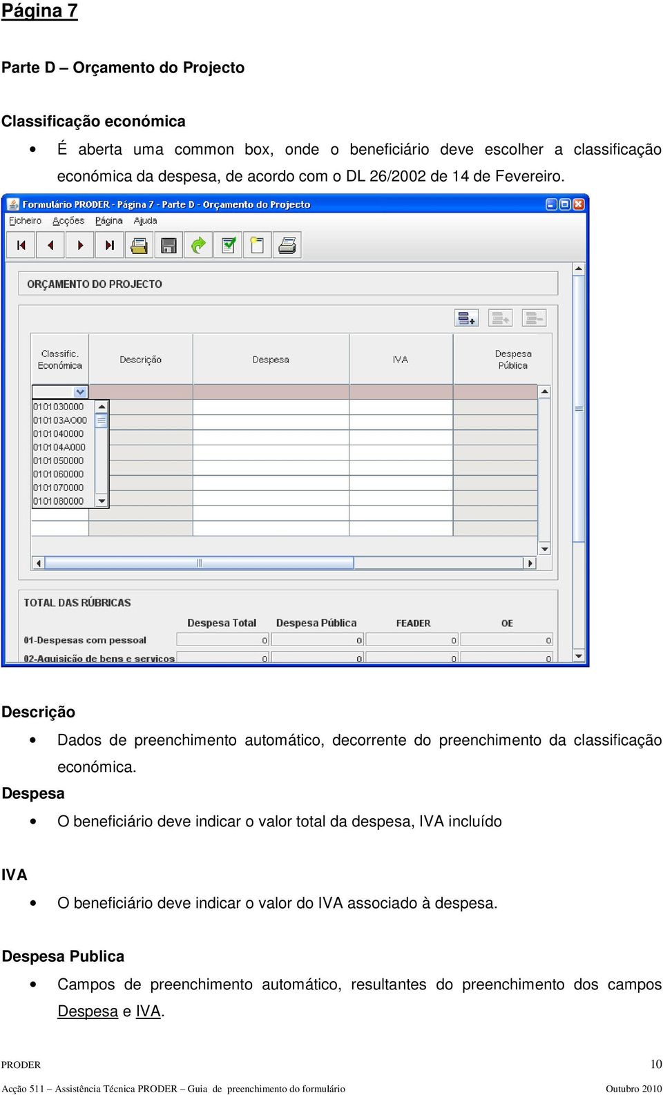 Descrição Dados de preenchimento automático, decorrente do preenchimento da classificação económica.