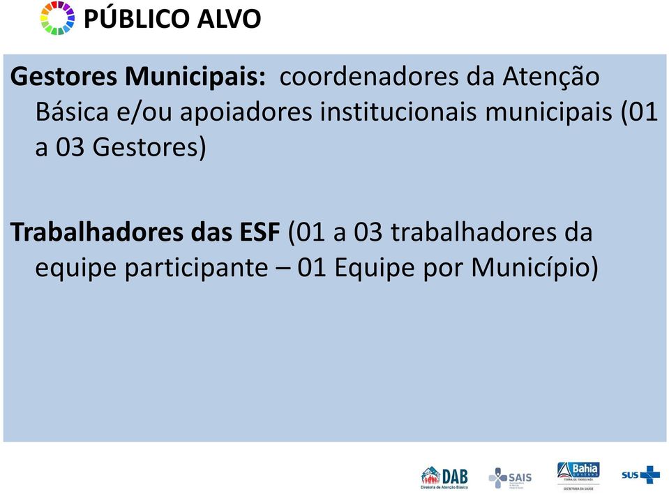 municipais (01 a 03 Gestores) Trabalhadores das ESF