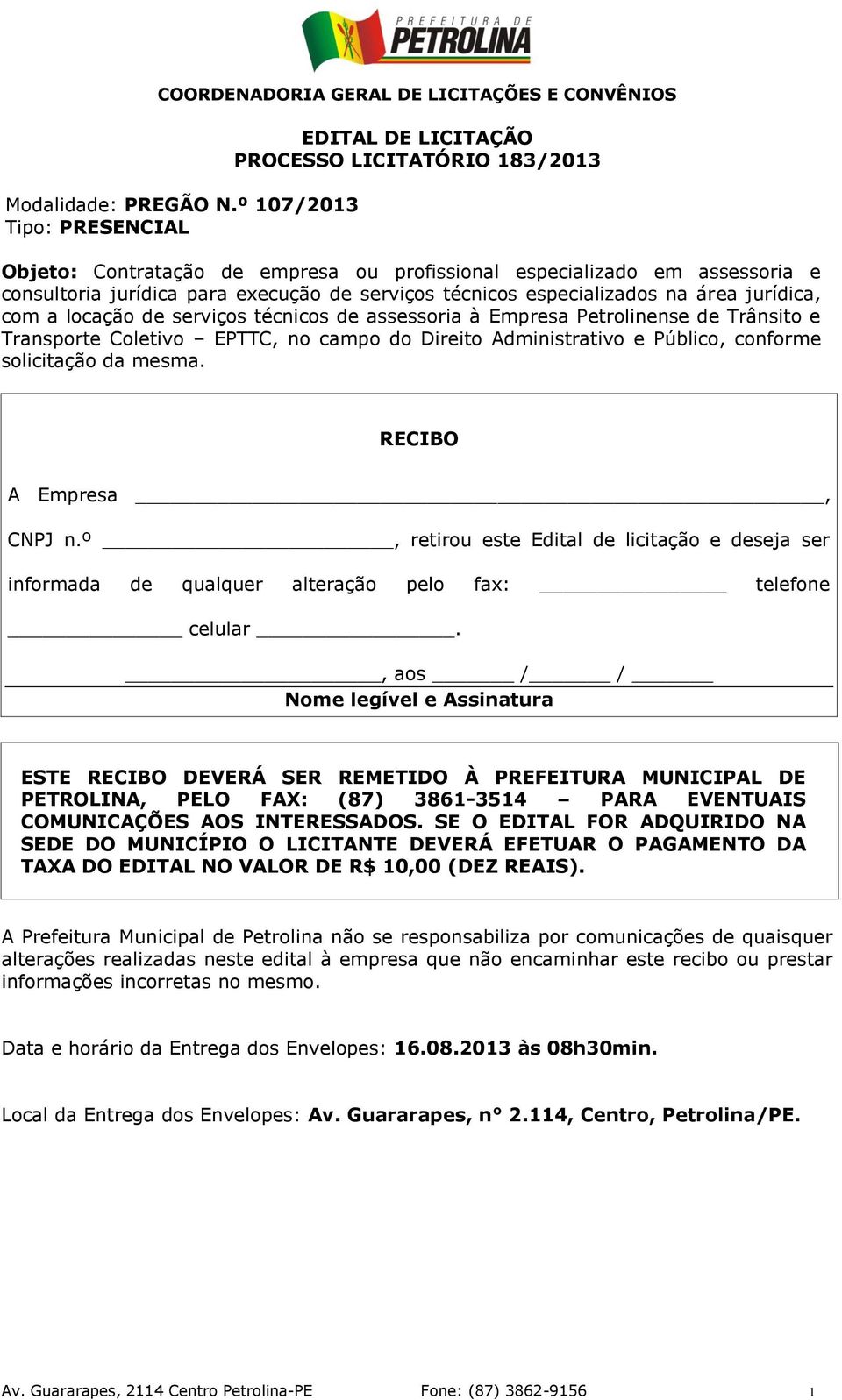 serviços técnicos especializados na área jurídica, com a locação de serviços técnicos de assessoria à Empresa Petrolinense de Trânsito e Transporte Coletivo EPTTC, no campo do Direito Administrativo