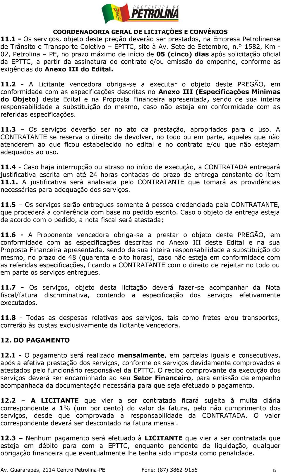 Anexo III do Edital. 11.