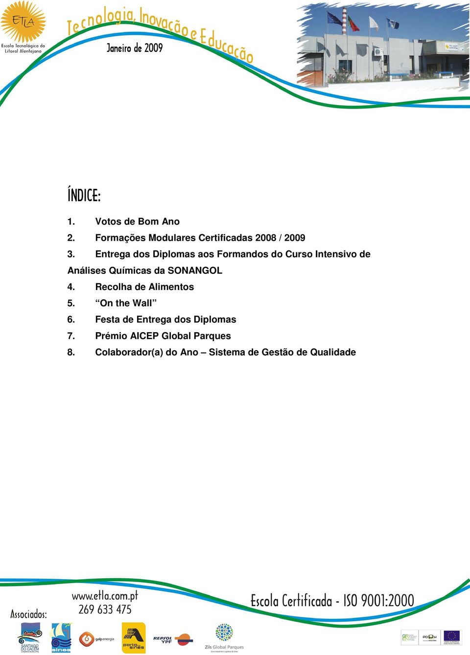 SONANGOL 4. Recolha de Alimentos 5. On the Wall 6.