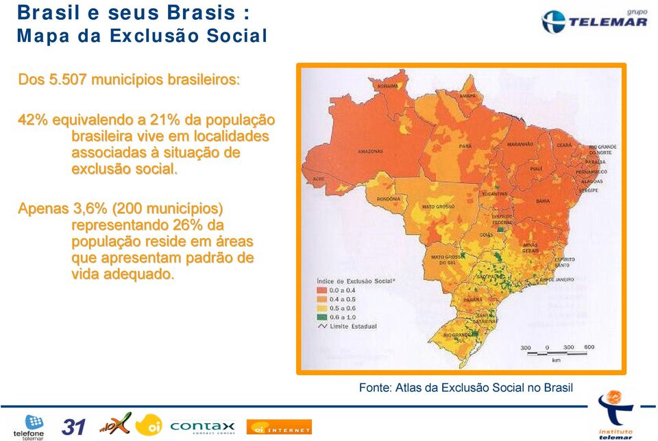 localidades associadas à situação de exclusão social.