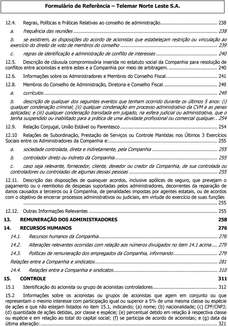 regras de identificação e administração de conflito de interesses... 240 12.5.