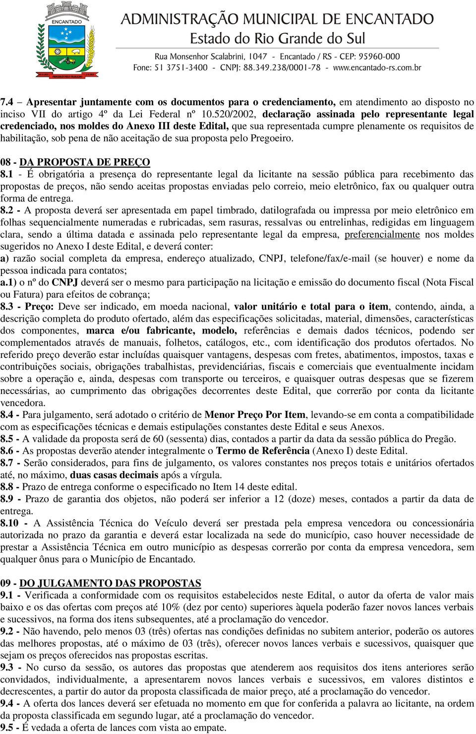 aceitação de sua proposta pelo Pregoeiro. 08 - DA PROPOSTA DE PREÇO 8.