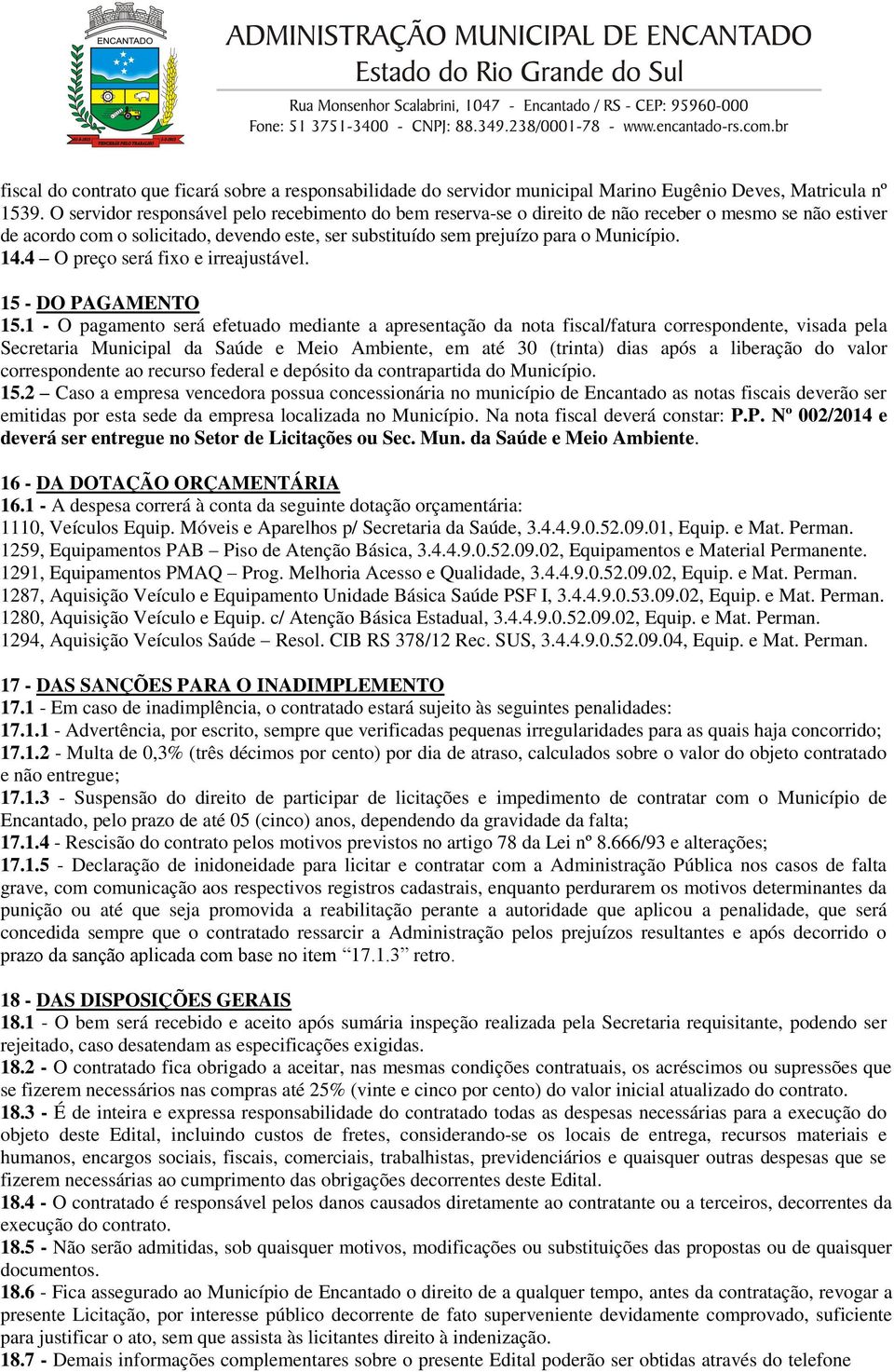 4 O preço será fixo e irreajustável. 15 - DO PAGAMENTO 15.