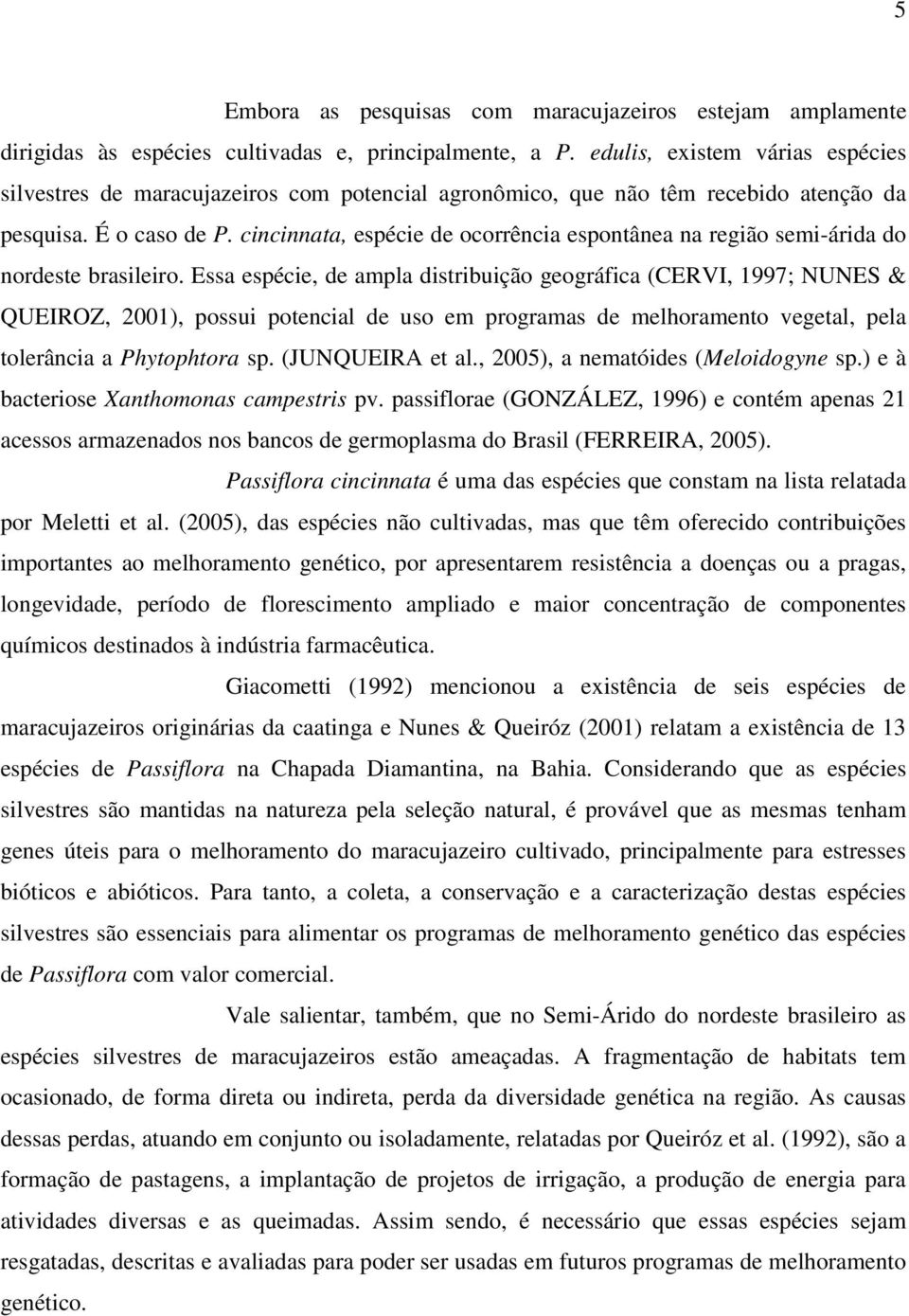 cincinnata, espécie de ocorrência espontânea na região semi-árida do nordeste brasileiro.