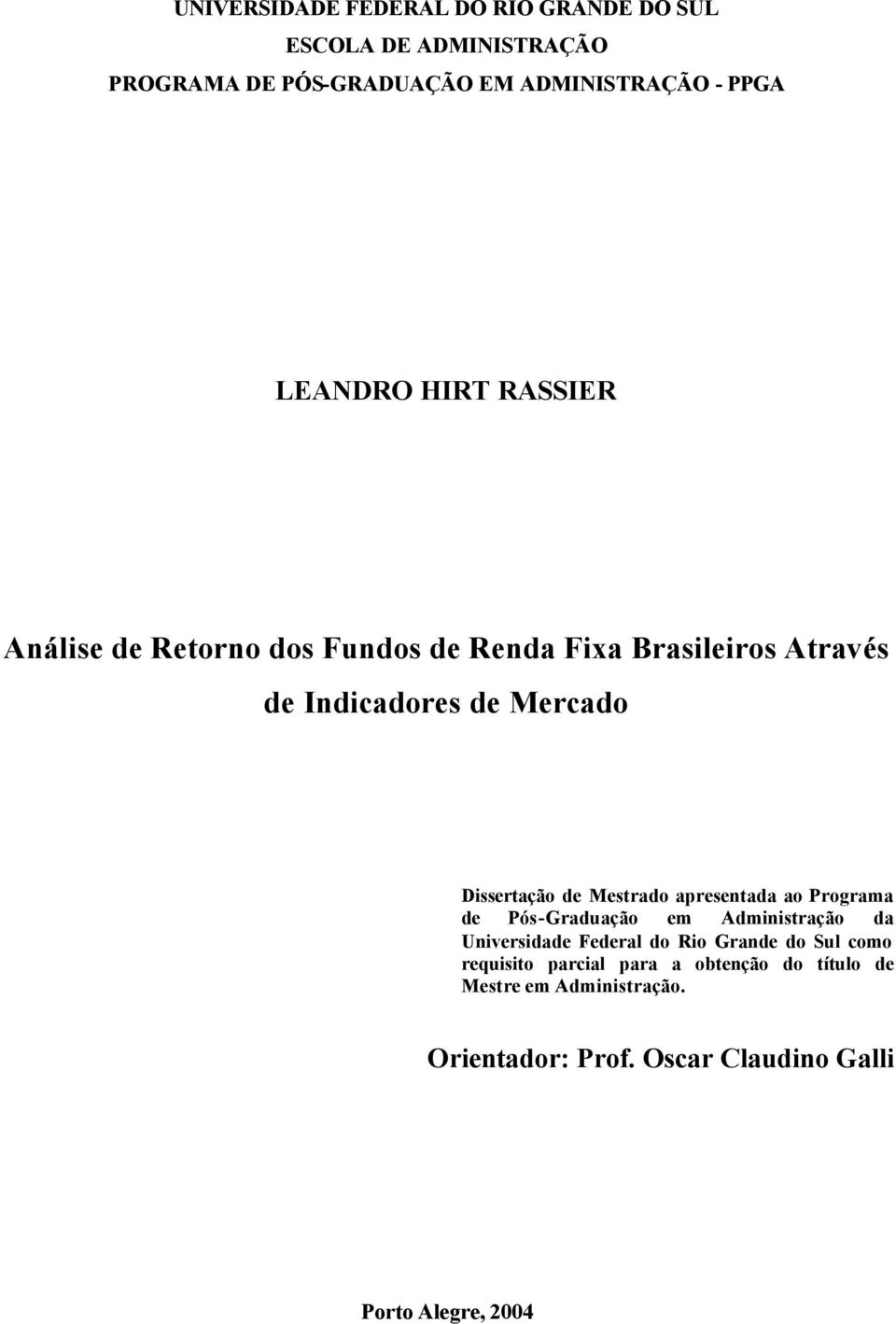 Dissertação de Mestrado apresentada ao Programa de Pós-Graduação em Administração da Universidade Federal do Rio Grande