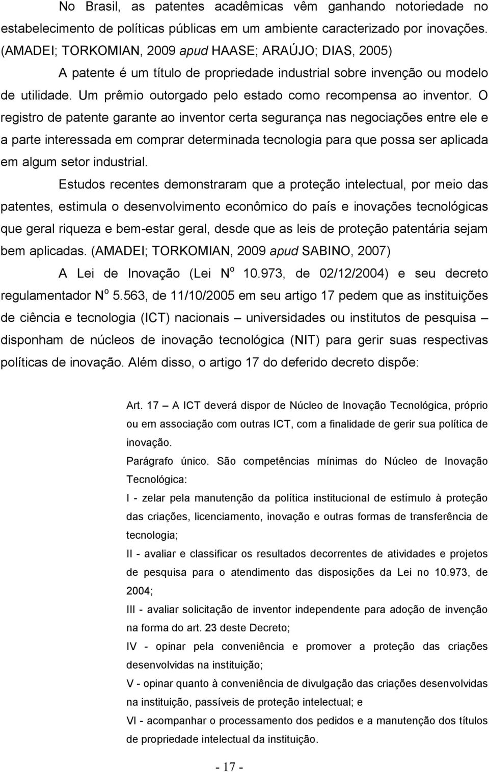 Um prêmio outorgado pelo estado como recompensa ao inventor.