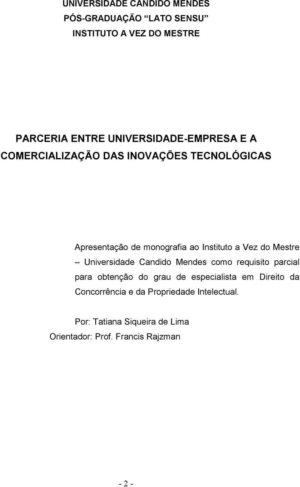 a Vez do Mestre Universidade Candido Mendes como requisito parcial para obtenção do grau de especialista em