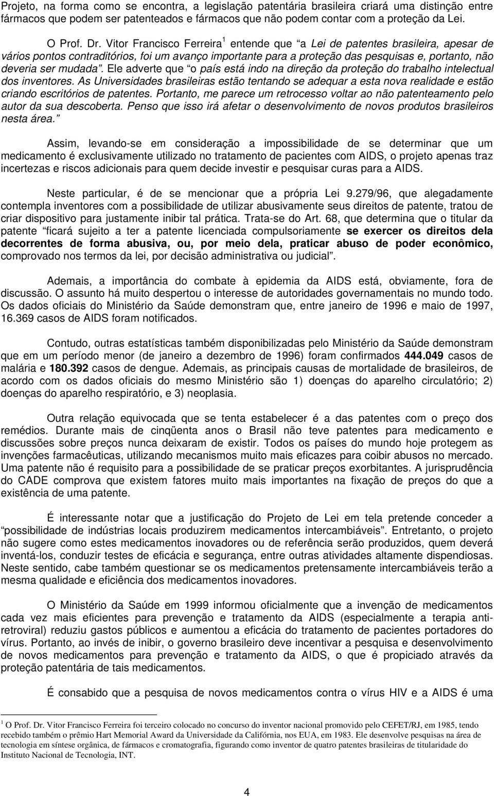 Ele adverte que o país está indo na direção da proteção do trabalho intelectual dos inventores.