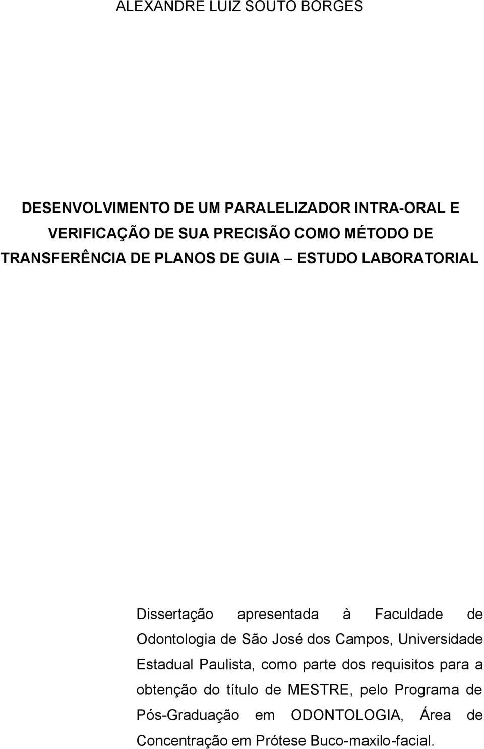 Odontologia de São José dos Campos, Universidade Estadual Paulista, como parte dos requisitos para a obtenção