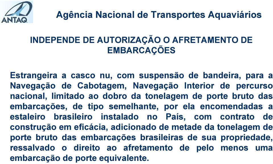 encomendadas a estaleiro brasileiro instalado no País, com contrato de construção em eficácia, adicionado de metade da tonelagem de