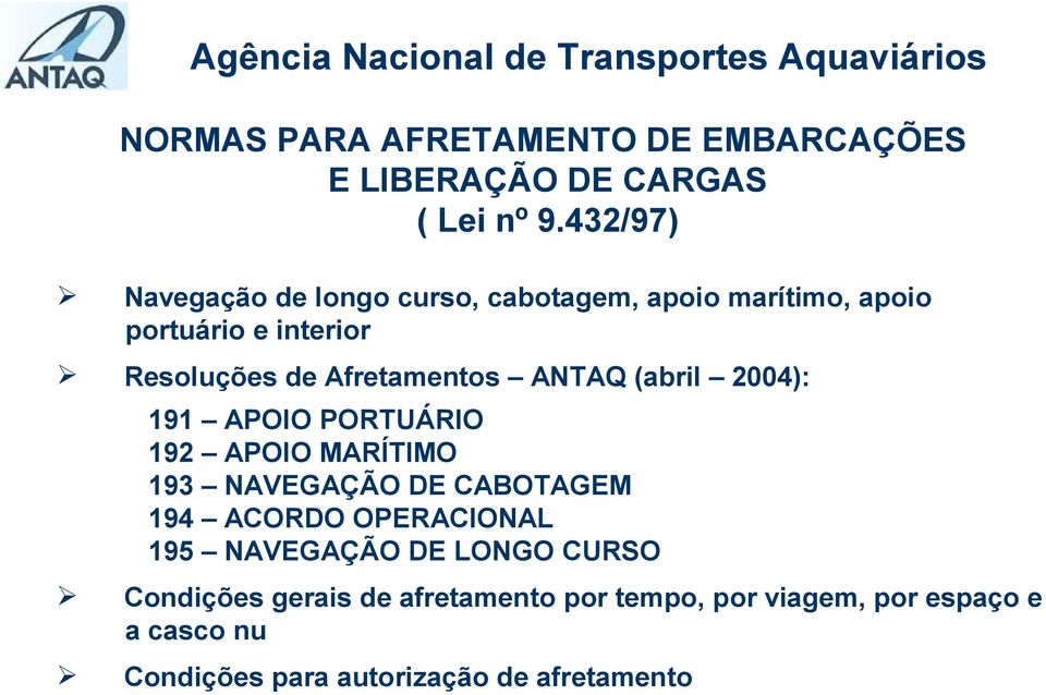 432/97) 191 APOIO PORTUÁRIO 192 APOIO MARÍTIMO 193 NAVEGAÇÃO DE CABOTAGEM 194 ACORDO OPERACIONAL 195 NAVEGAÇÃO DE LONGO