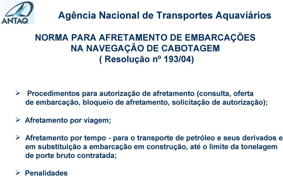 autorização); Afretamento por viagem; Afretamento por tempo - para o transporte de petróleo e seus