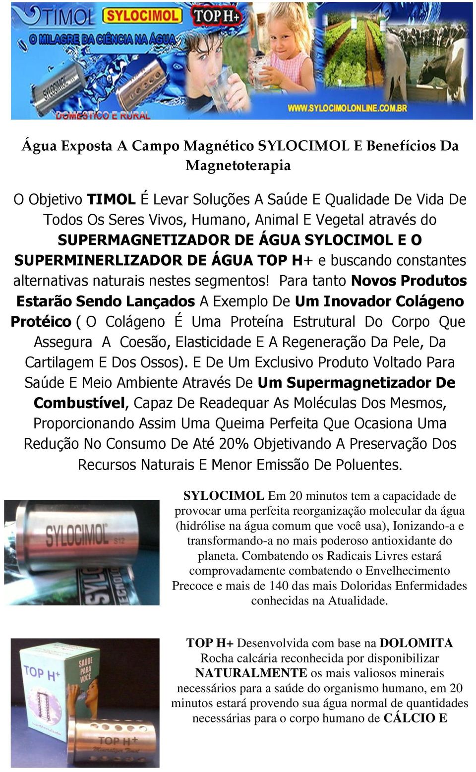 Para tanto Novos Produtos Estarão Sendo Lançados A Exemplo De Um Inovador Colágeno Protéico ( O Colágeno É Uma Proteína Estrutural Do Corpo Que Assegura A Coesão, Elasticidade E A Regeneração Da