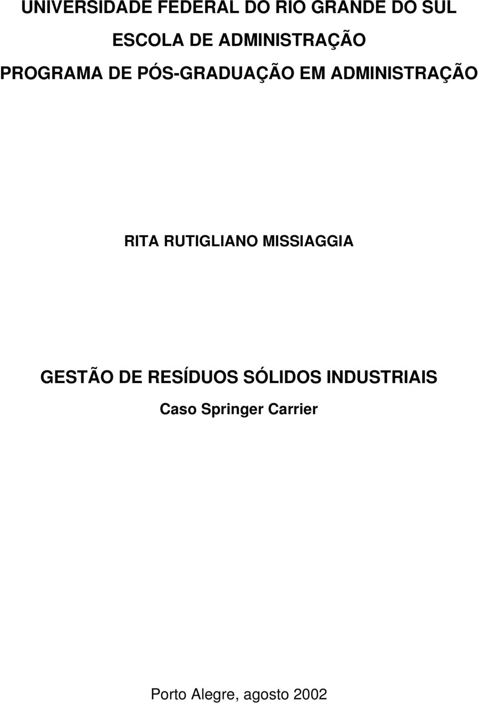 ADMINISTRAÇÃO RITA RUTIGLIANO MISSIAGGIA GESTÃO DE