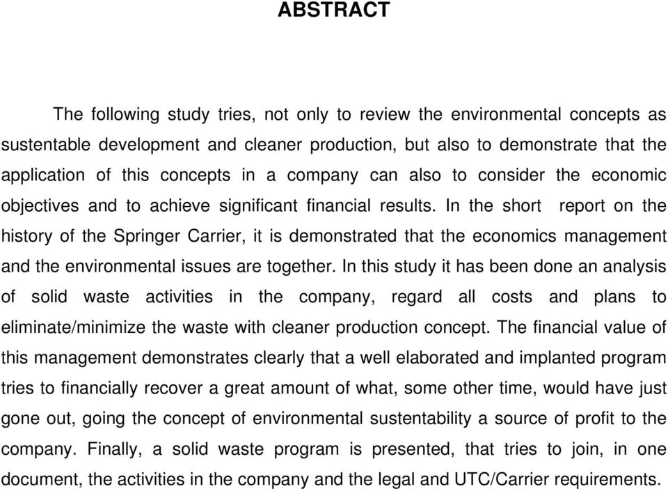 In the short report on the history of the Springer Carrier, it is demonstrated that the economics management and the environmental issues are together.