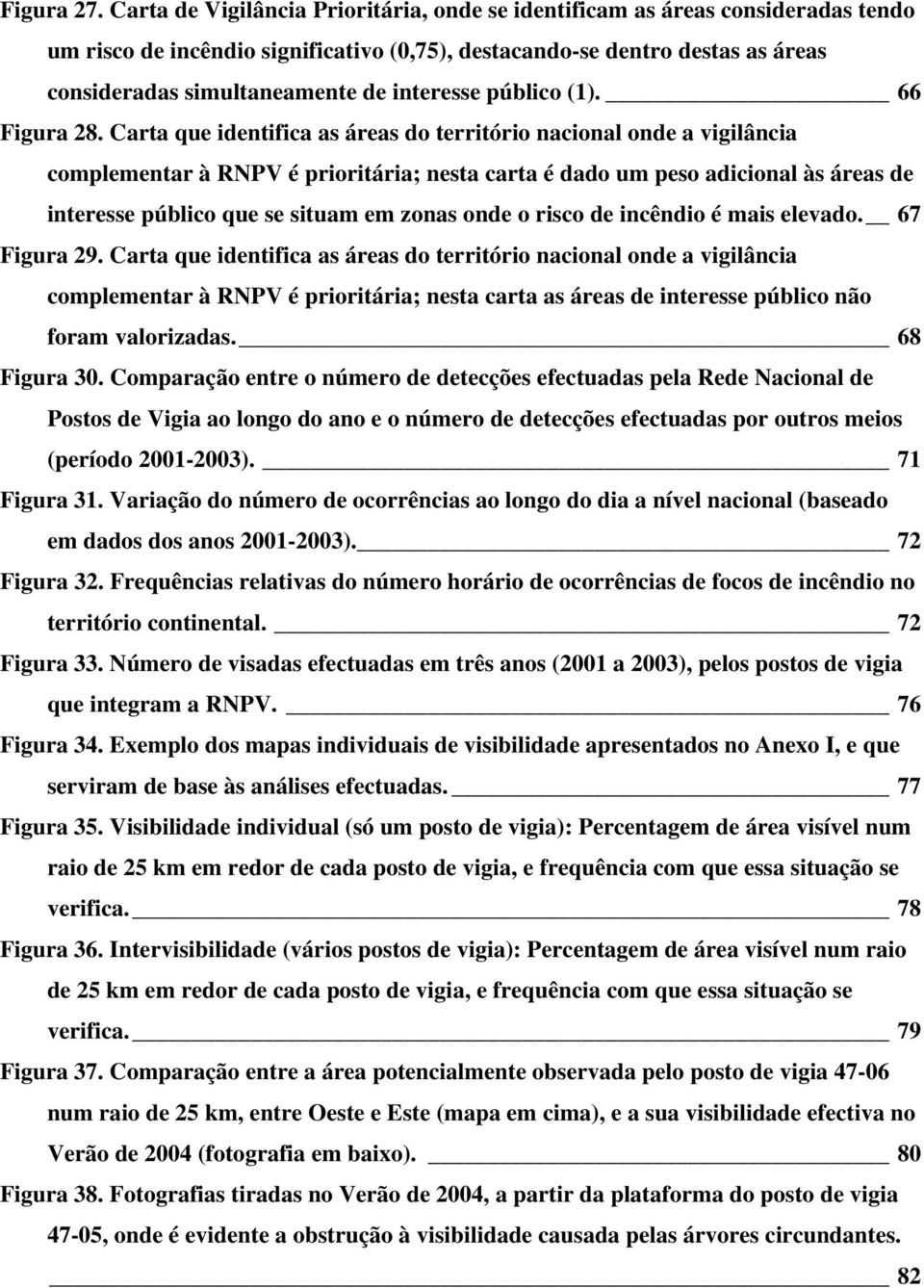 interesse público (1). 66 Figura 28.