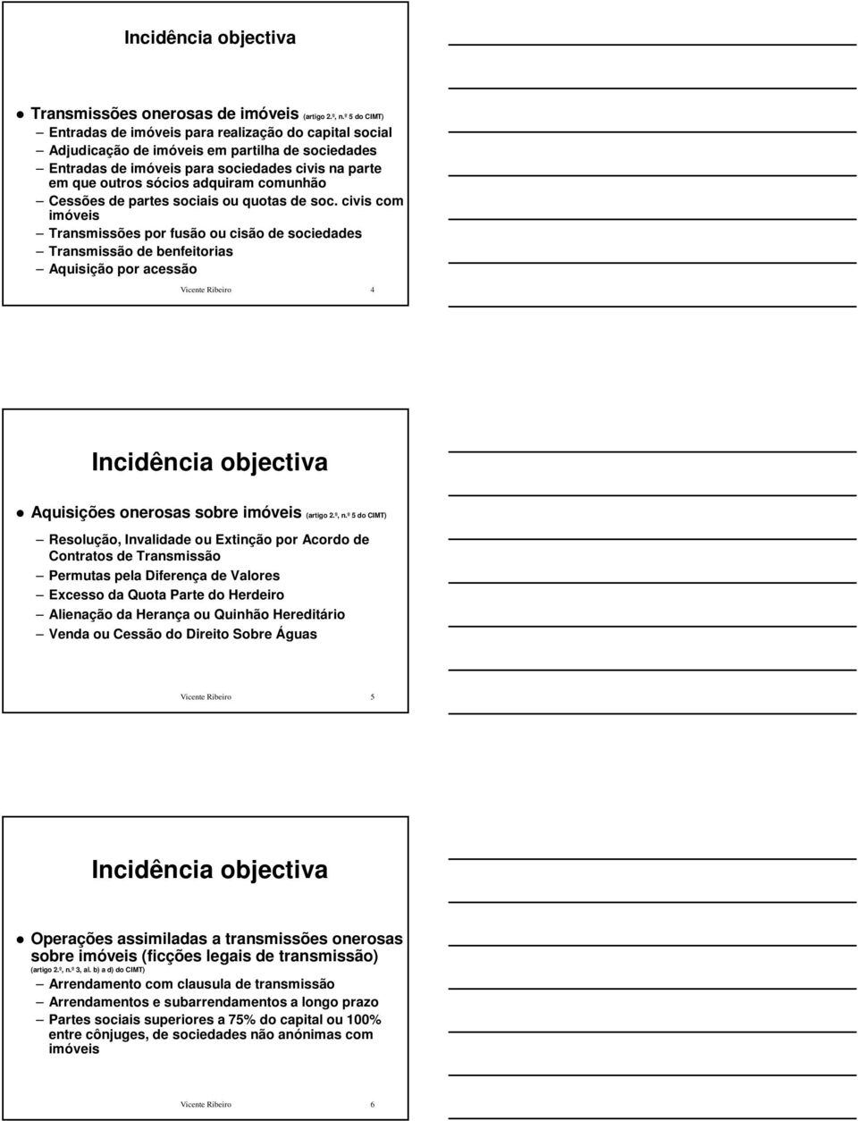 comunhão Cessões de partes sociais ou quotas de soc.