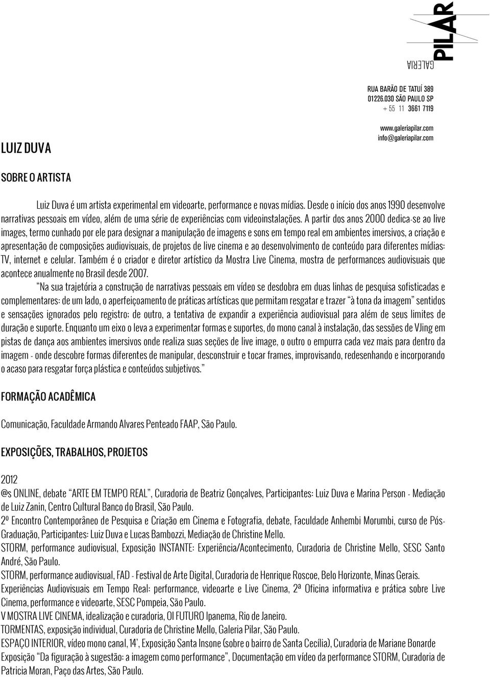 A partir dos anos 2000 dedica-se ao live images, termo cunhado por ele para designar a manipulação de imagens e sons em tempo real em ambientes imersivos, a criação e apresentação de composições