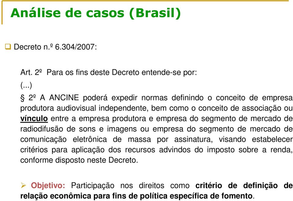 produtora e empresa do segmento de mercado de radiodifusão de sons e imagens ou empresa do segmento de mercado de comunicação eletrônica de massa por assinatura, visando