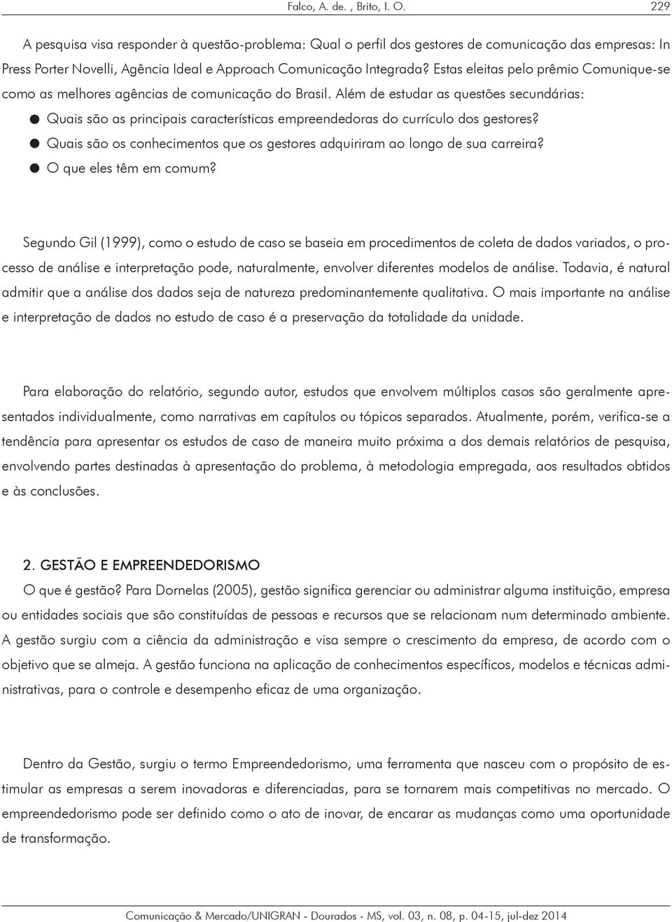 Estas eleitas pelo prêmio Comunique-se como as melhores agências de comunicação do Brasil.