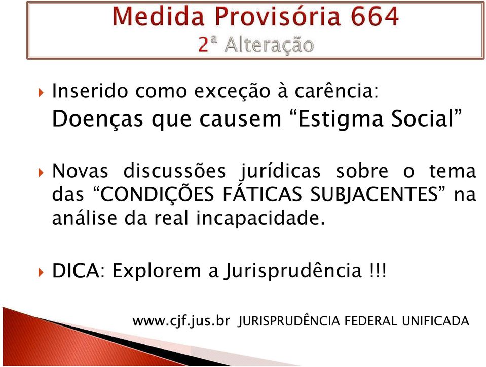 FÁTICAS SUBJACENTES na análise da real incapacidade.