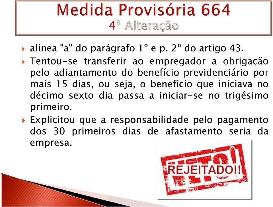 previdenciário por mais 15 dias, ou seja, o benefício que iniciava no décimo sexto dia