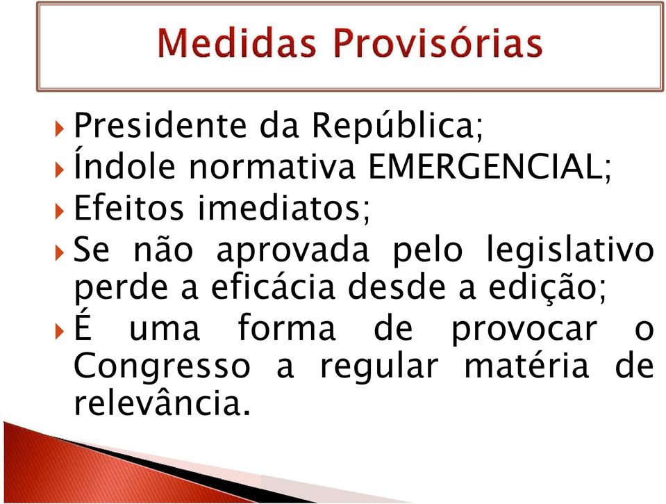 pelo legislativo perde a eficácia desde a edição; É