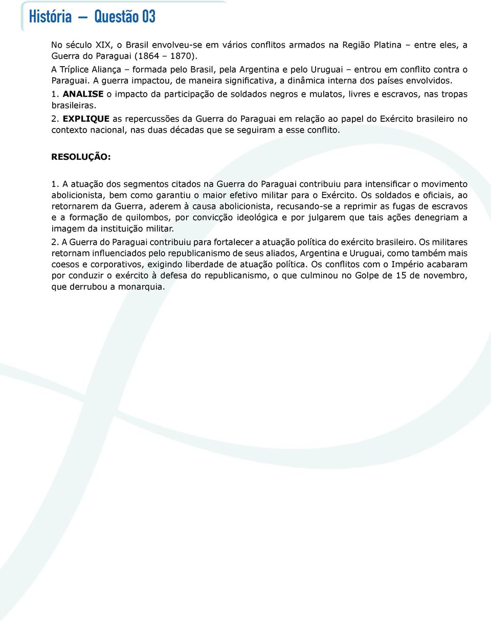 ANALISE o impacto da participação de soldados negros e mulatos, livres e escravos, nas tropas brasileiras. 2.