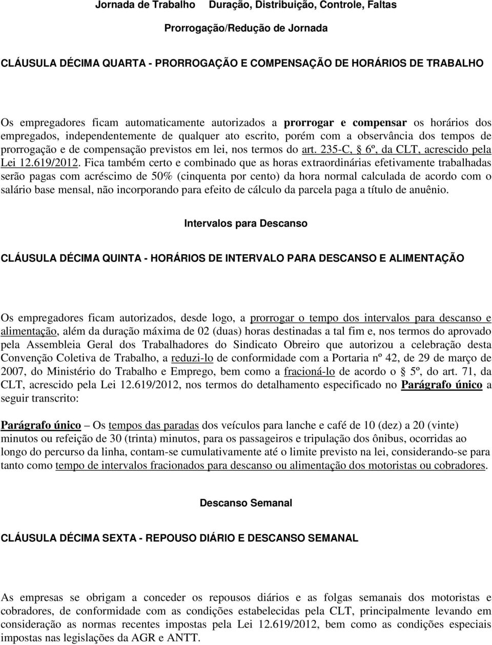 em lei, nos termos do art. 235-C, 6º, da CLT, acrescido pela Lei 12.619/2012.