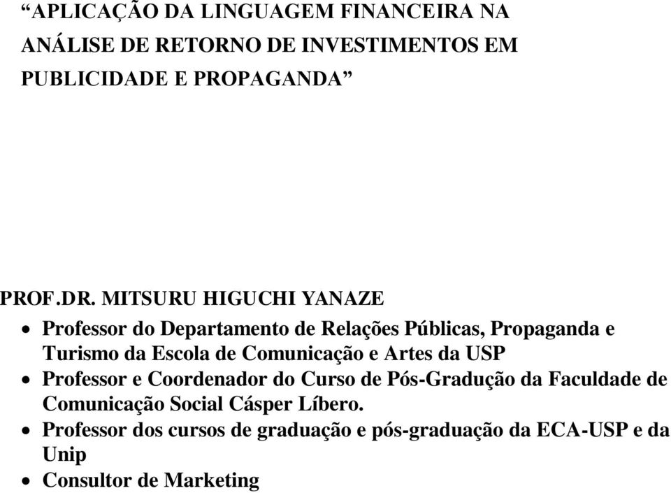 Comunicação e Artes da USP Professor e Coordenador do Curso de Pós-Gradução da Faculdade de Comunicação