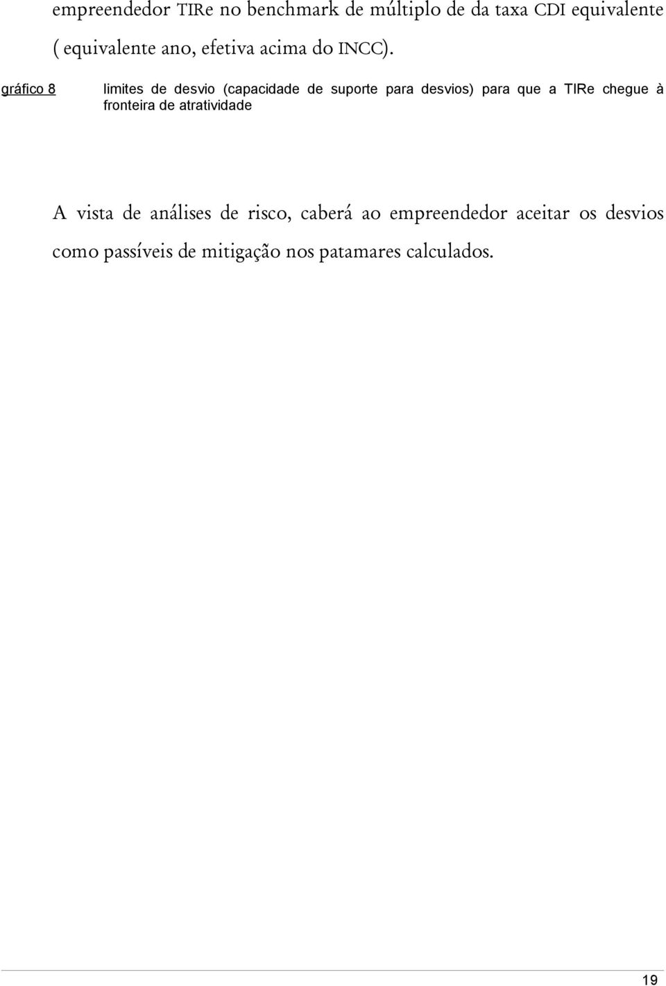 gráfico 8 limites de desvio (capacidade de suporte para desvios) para que a TIRe chegue à