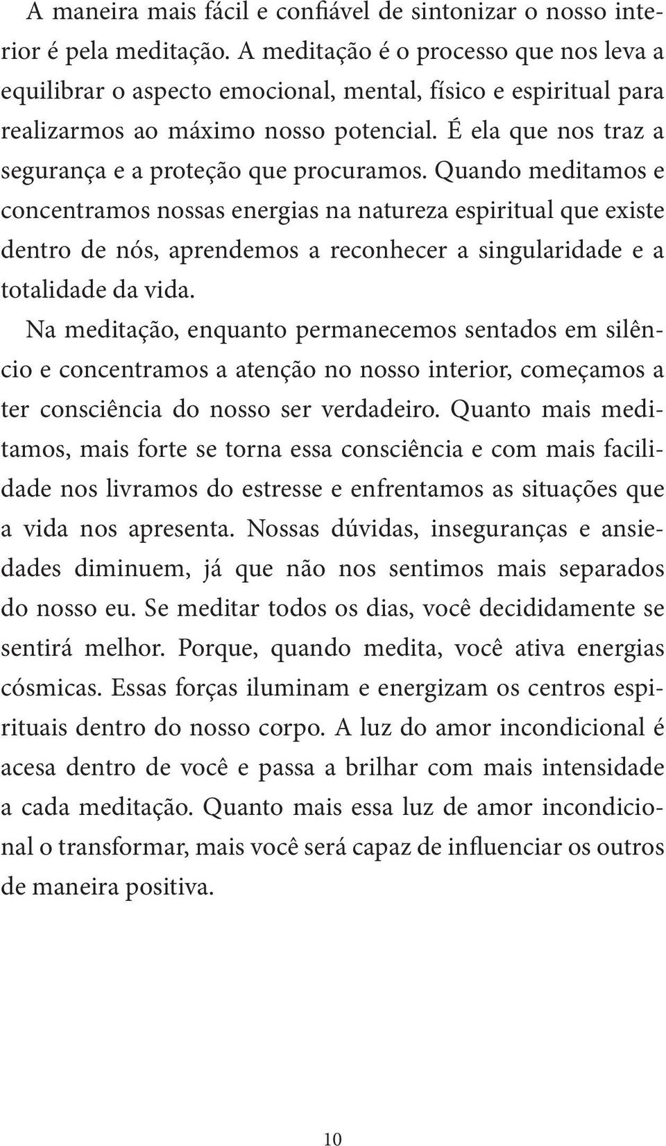 É ela que nos traz a segurança e a proteção que procuramos.