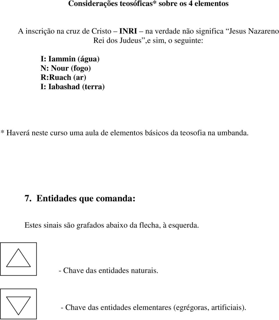 neste curso uma aula de elementos básicos da teosofia na umbanda. 7.