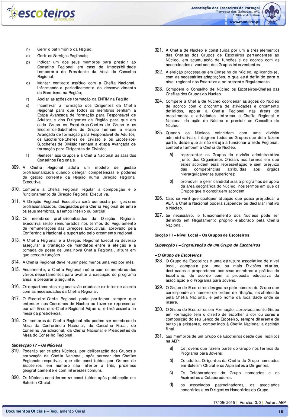 Incentivar a formação dos Dirigentes da Chefia Regional para que todos os membros tenham a Etapa Avançada de formação para Responsável de Adultos e dos Dirigentes da Região para que em cada Grupo os