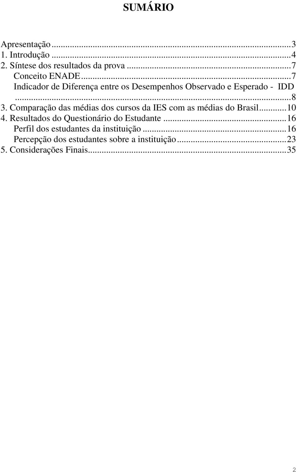 Comparação das médias dos cursos da IES com as médias do Brasil... 10 4.