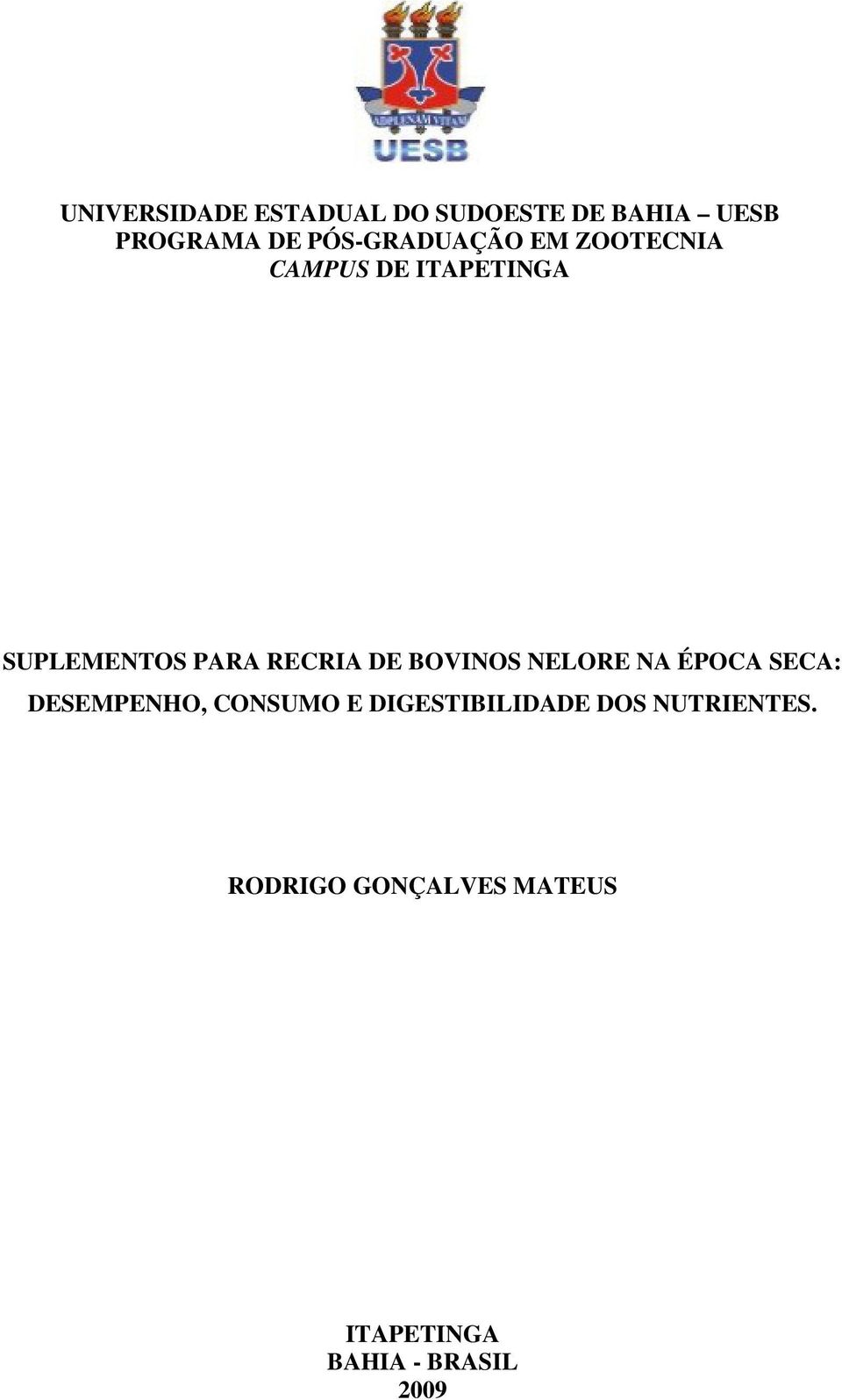 RECRIA DE BOVINOS NELORE NA ÉPOCA SECA: DESEMPENHO, CONSUMO E