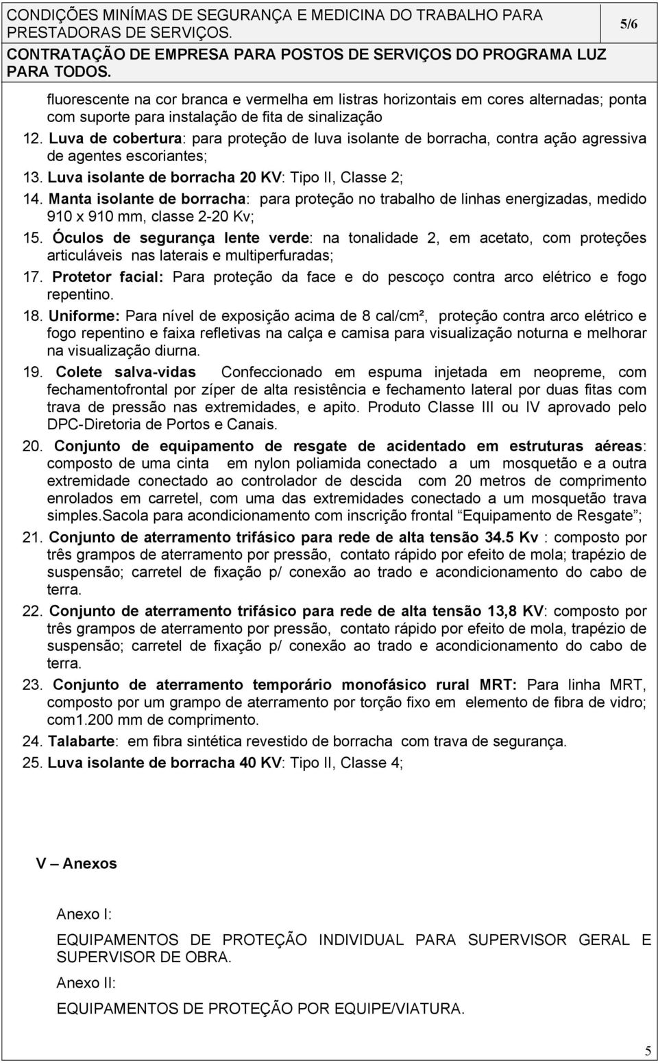 Manta isolante de borracha: para proteção no trabalho de linhas energizadas, medido 910 x 910 mm, classe 2-20 Kv; 15.