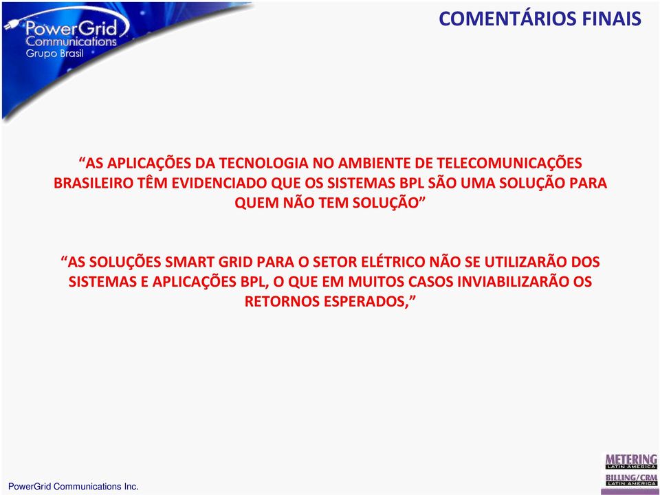 SOLUÇÃO AS SOLUÇÕES SMART GRID PARA O SETOR ELÉTRICO NÃO SE UTILIZARÃO DOS