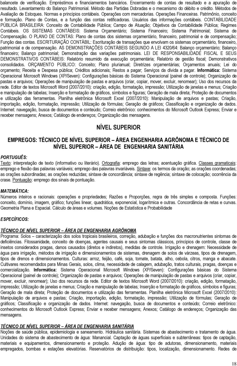 Patrimônio, conceito e formação. Plano de Contas, e a função das contas retificadoras. Usuários das informações contábeis.