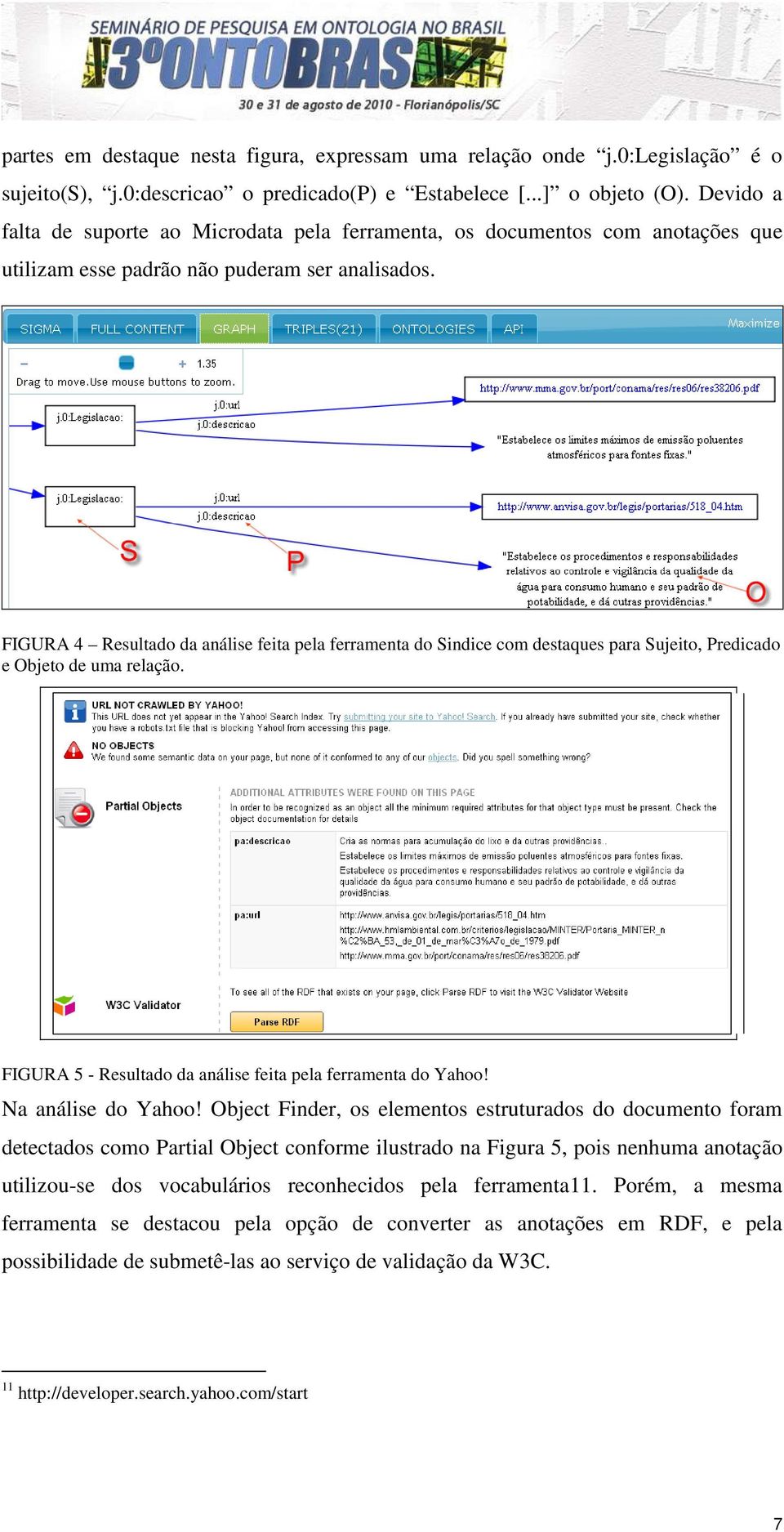 FIGURA 4 Resultado da análise feita pela ferramenta do Sindice com destaques para Sujeito, Predicado e Objeto de uma relação. FIGURA 5 - Resultado da análise feita pela ferramenta do Yahoo!