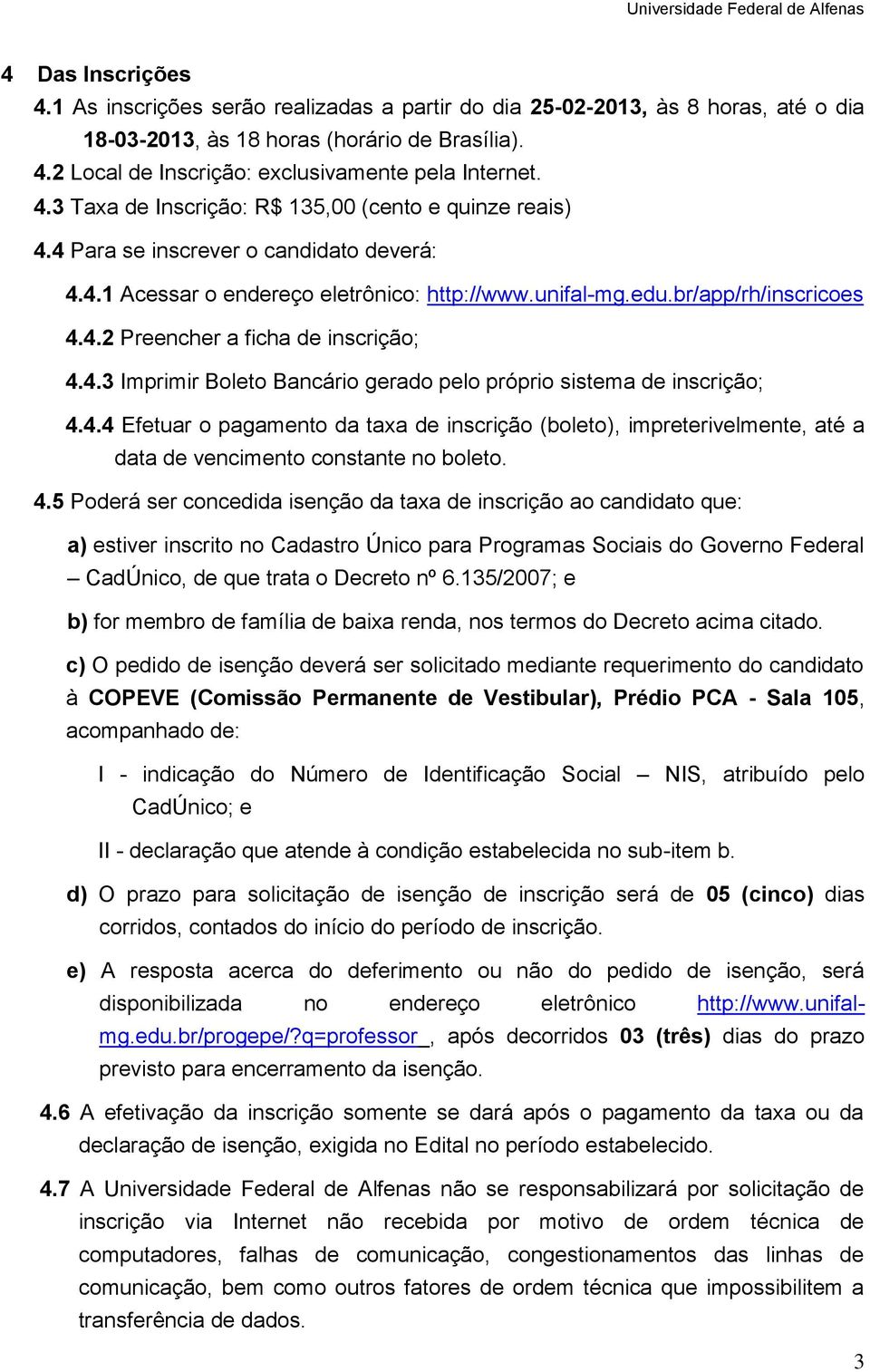 4.3 Imprimir Boleto Bancário gerado pelo próprio sistema de inscrição; 4.