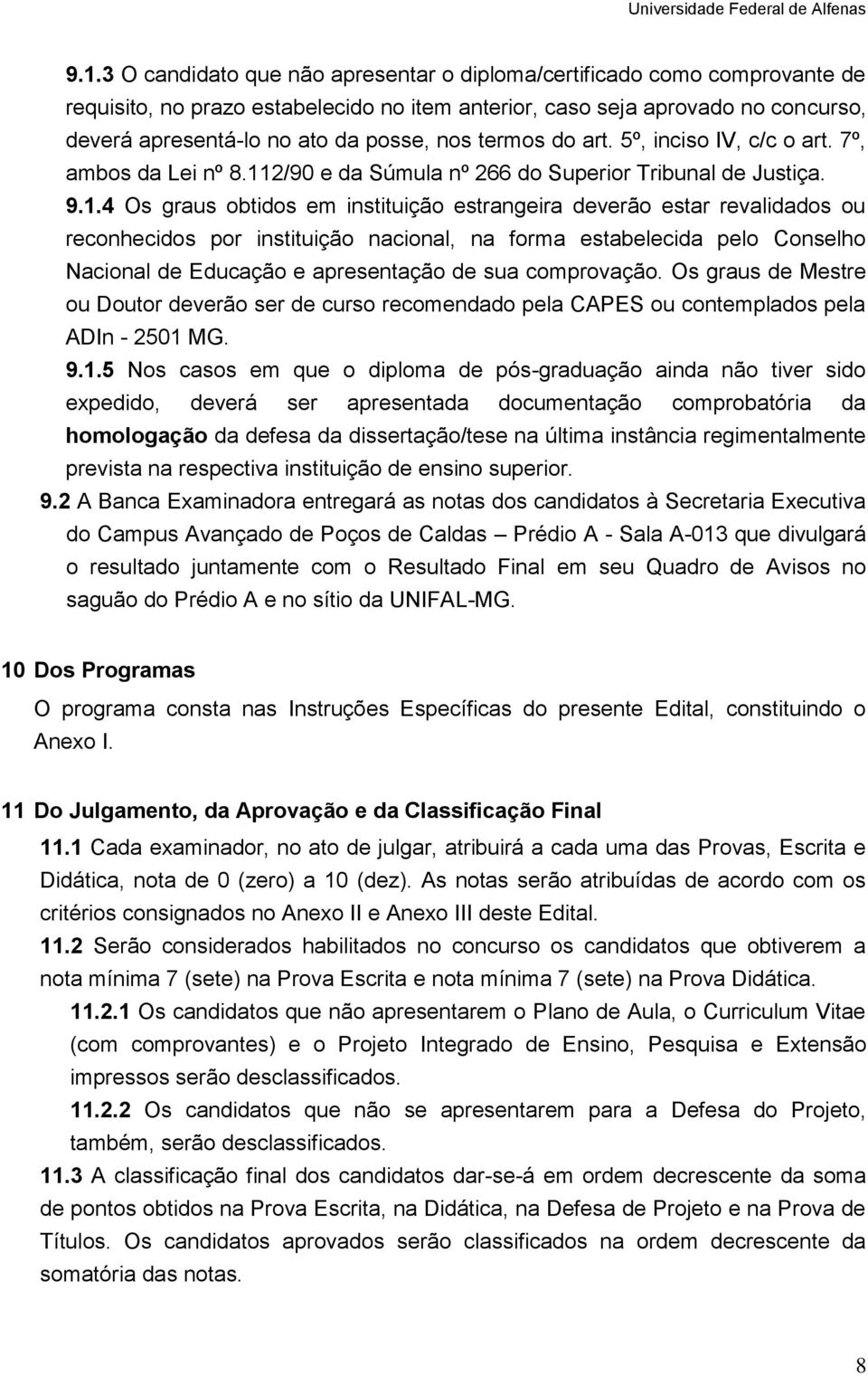 2/90 e da Súmula nº 266 do Superior Tribunal de Justiça. 9.1.