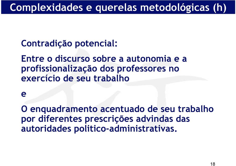 exercício de seu trabalho e O enquadramento acentuado de seu trabalho por