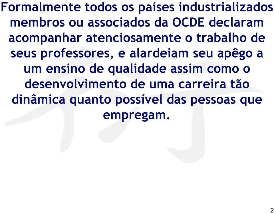 e alardeiam seu apêgo a um ensino de qualidade assim como o