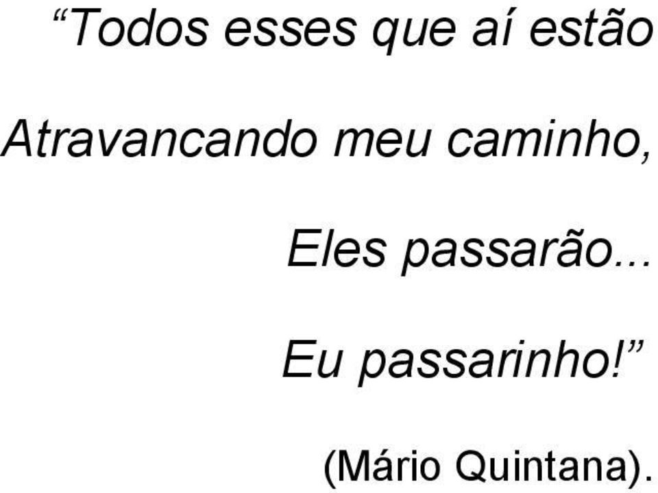 caminho, Eles passarão.