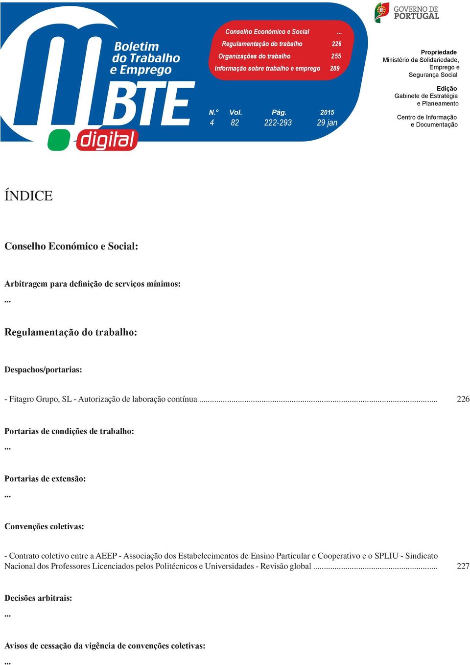 e Social: Arbitragem para definição de serviços mínimos:... Regulamentação do trabalho: Despachos/portarias: - Fitagro Grupo, SL - Autorização de laboração contínua.