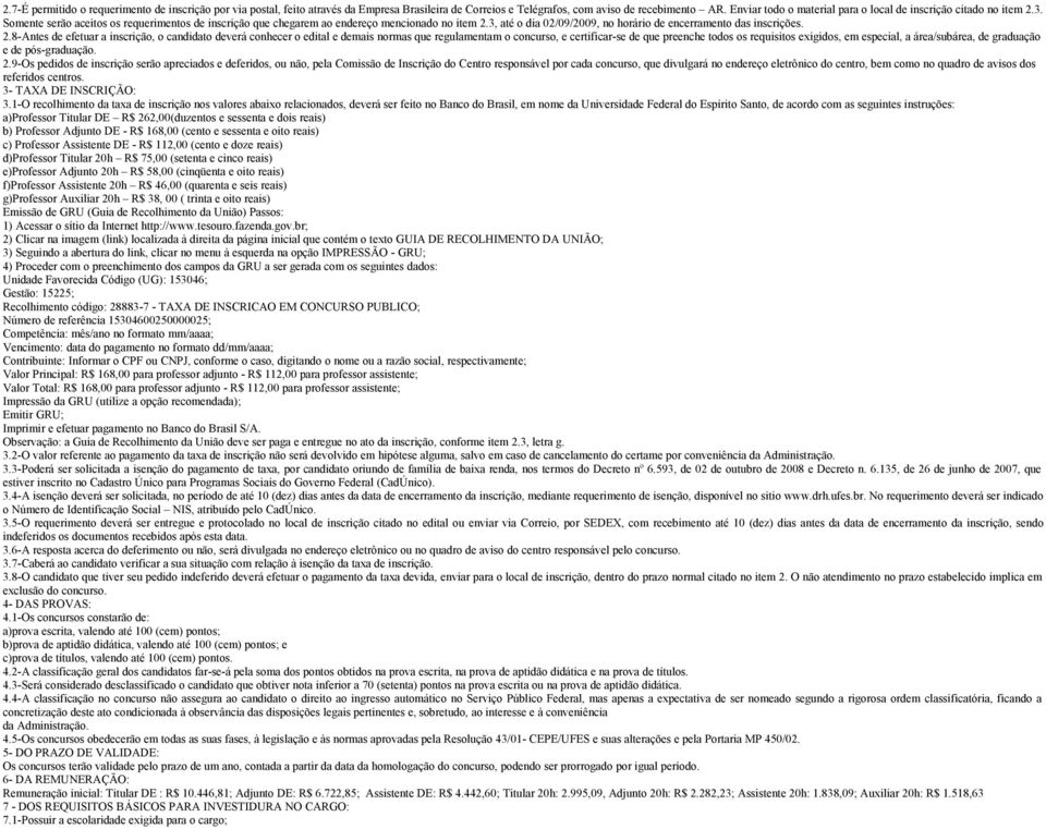 3, até o dia 02/09/2009, no horário de encerramento das inscrições. 2.