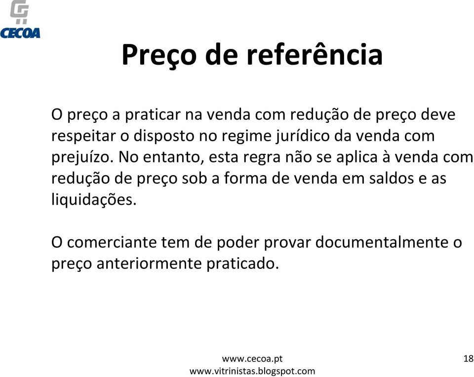 No entanto, esta regra não se aplica àvenda com redução de preço sob a forma de